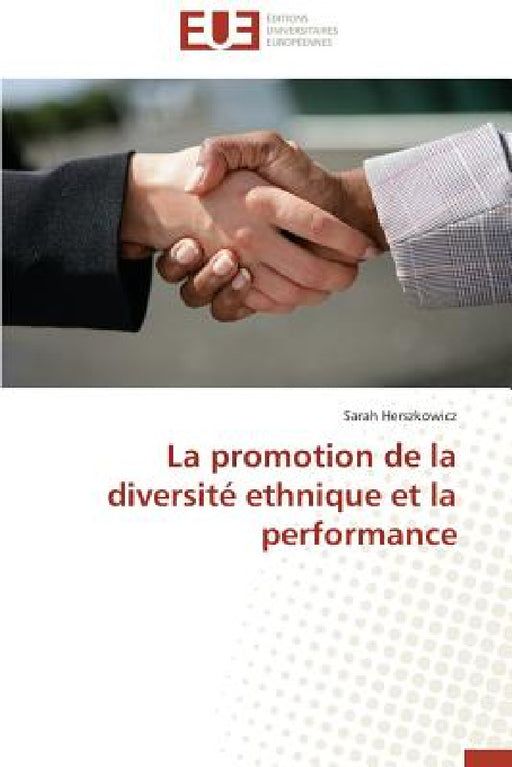 La Promotion de la Diversité Ethnique Et La Performance by Herszkowicz-S