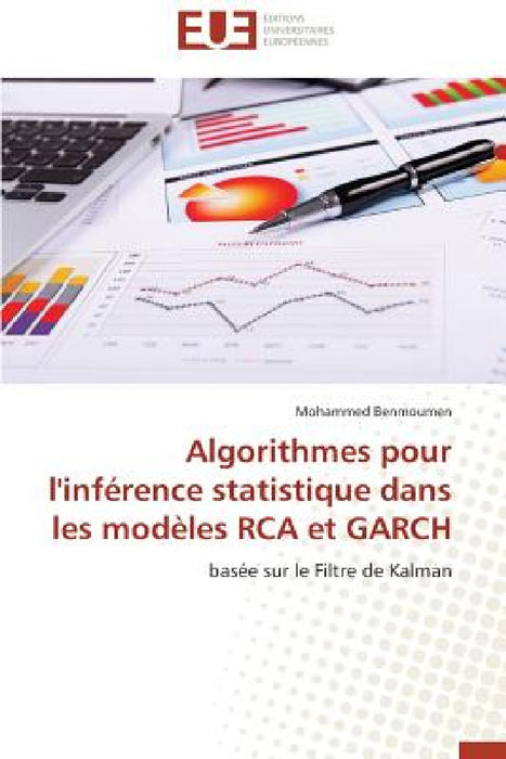 Algorithmes Pour l'Inférence Statistique Dans Les Modèles RCA Et Garch by Benmoumen-M