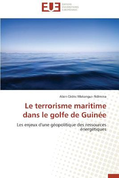 Le Terrorisme Maritime Dans Le Golfe de Guinée by Makangui- Ndimina-A