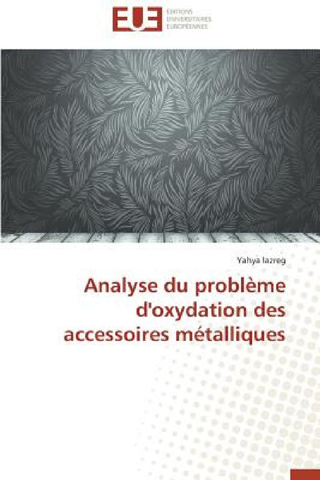 Analyse Du Problème d'Oxydation Des Accessoires Métalliques by Lazreg-Y