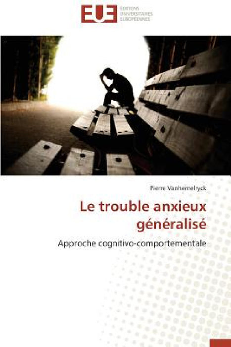 Le Trouble Anxieux Généralisé by Vanhemelryck-P