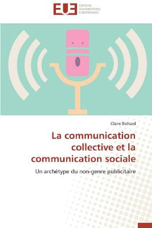 La Communication Collective Et La Communication Sociale by Richard-C