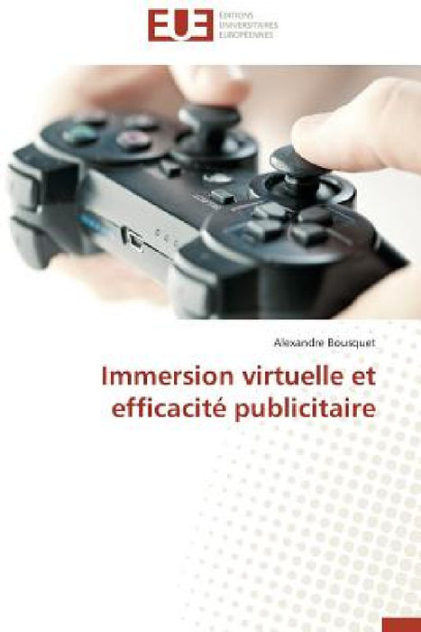 Immersion Virtuelle Et Efficacité Publicitaire by Bousquet-A