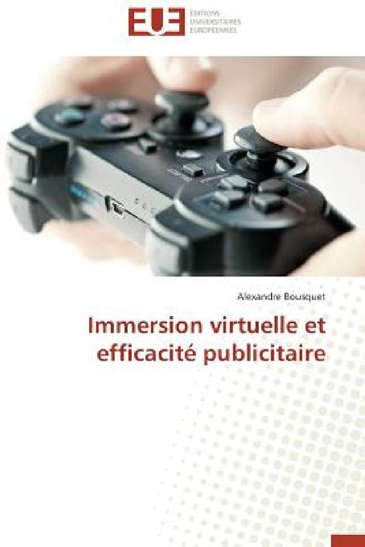 Immersion Virtuelle Et Efficacité Publicitaire by Bousquet-A