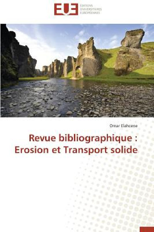 Revue Bibliographique: Erosion Et Transport Solide by Elahcene-O