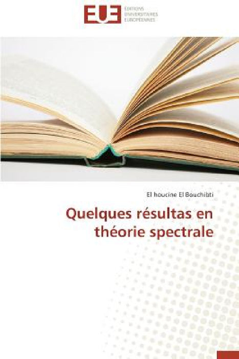 Quelques Résultas En Théorie Spectrale by El Bouchibti-E