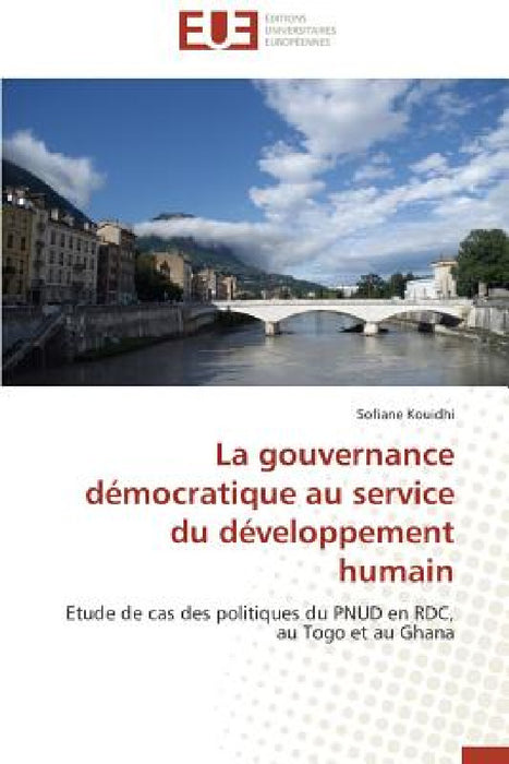 La Gouvernance Démocratique Au Service Du Développement Humain by Kouidhi-S
