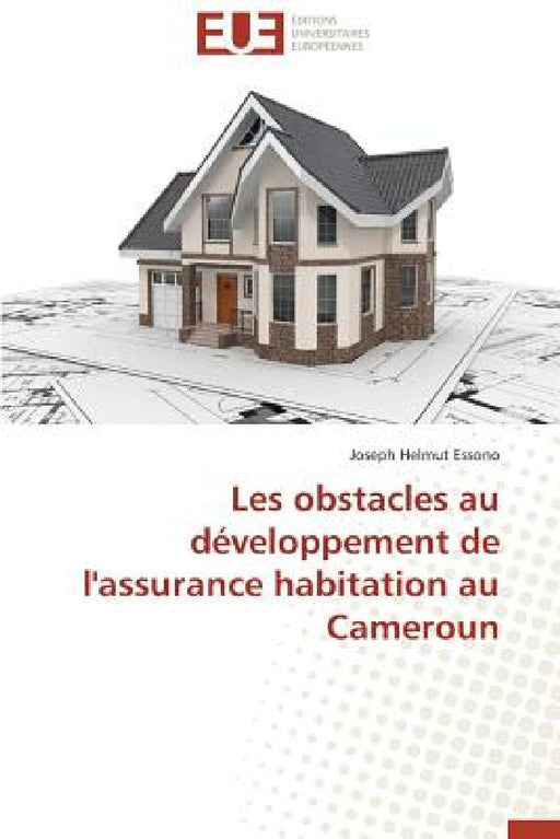 Les Obstacles Au Développement de l'Assurance Habitation Au Cameroun by Essono-J