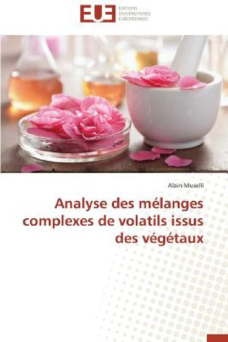 Analyse des mélanges complexes de volatils issus des végétaux by Muselli-A