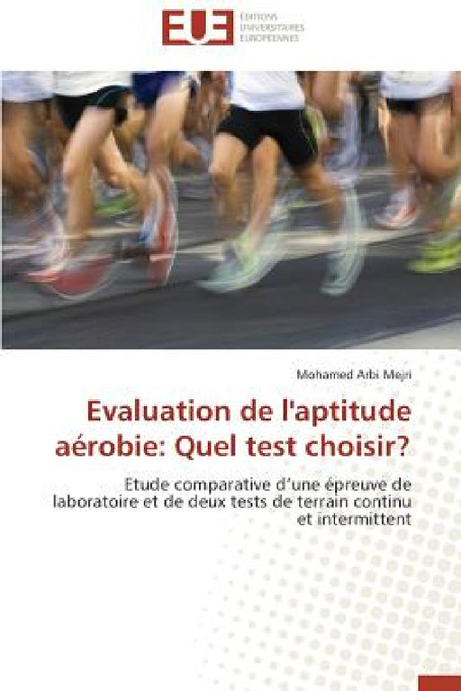 Evaluation de l'Aptitude Aérobie: Quel Test Choisir? by Mejri-M