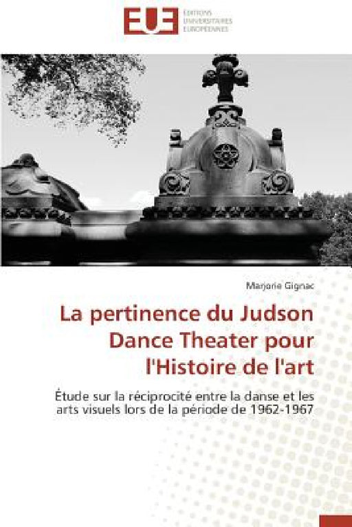 La Pertinence Du Judson Dance Theater Pour l'Histoire de l'Art by Gignac-M