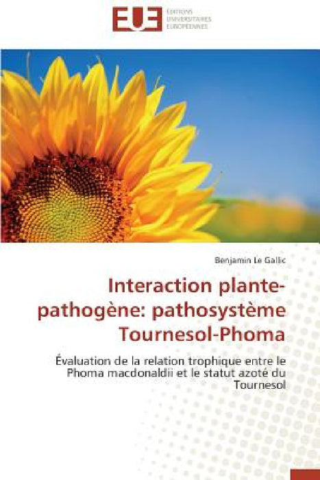 Interaction plante-pathogène: pathosystème tournesol-phoma by Le Gallic-B