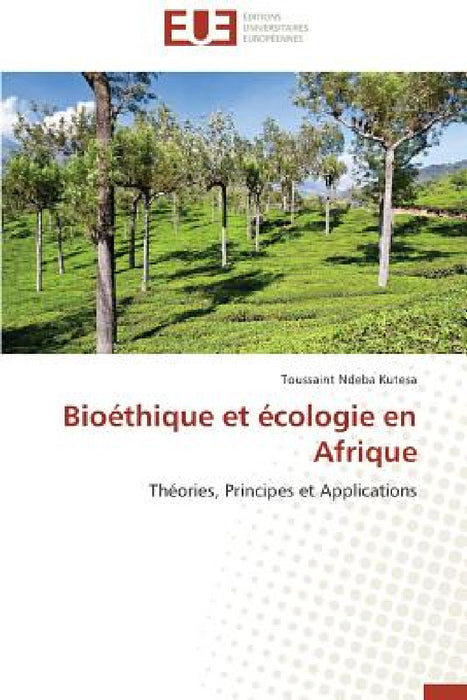 Bioéthique Et Écologie En Afrique by Kutesa-T