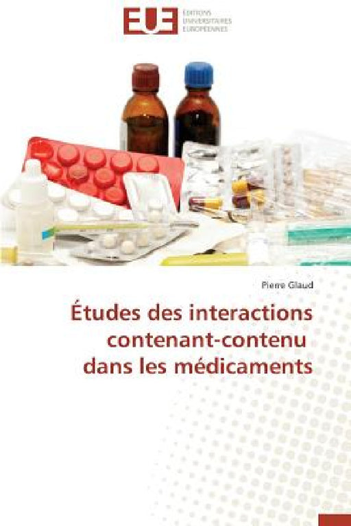 Études Des Interactions Contenant-Contenu Dans Les Médicaments by Glaud-P