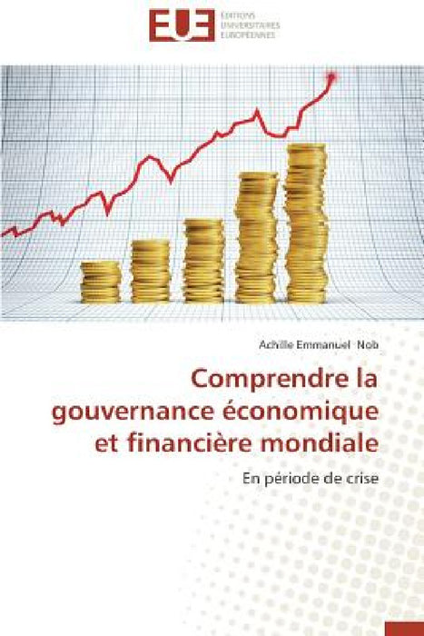 Comprendre La Gouvernance Économique Et Financière Mondiale by Nob-A