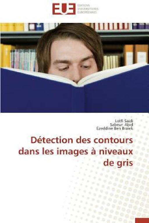 Détection Des Contours Dans Les Images À Niveaux de Gris by Collectif