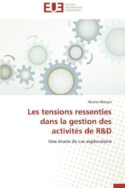 Les Tensions Ressenties Dans La Gestion Des Activités de R D by Mangin-N