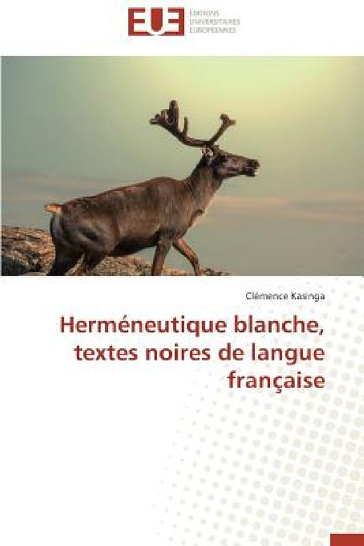Herméneutique Blanche, Textes Noires de Langue Française by Kasinga-C