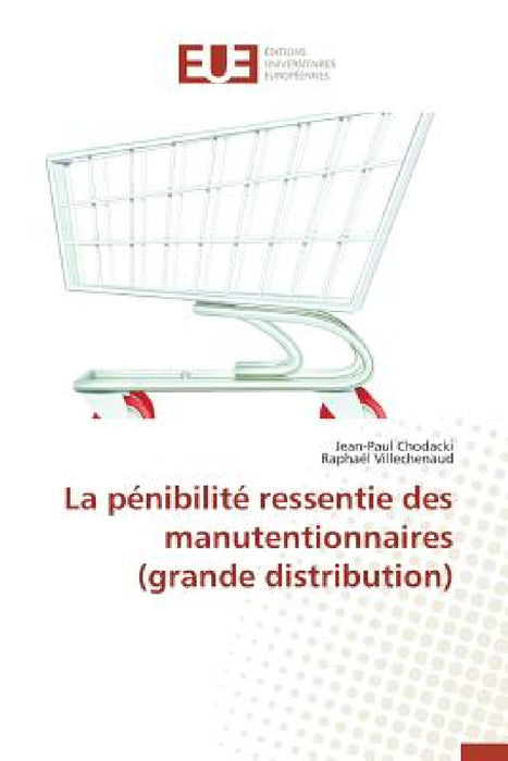 La Pénibilité Ressentie Des Manutentionnaires (Grande Distribution) by Collectif