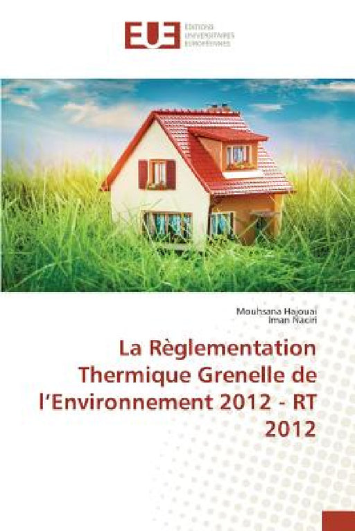 La Règlementation Thermique Grenelle de L Environnement 2012 - Rt 2012 by Collectif