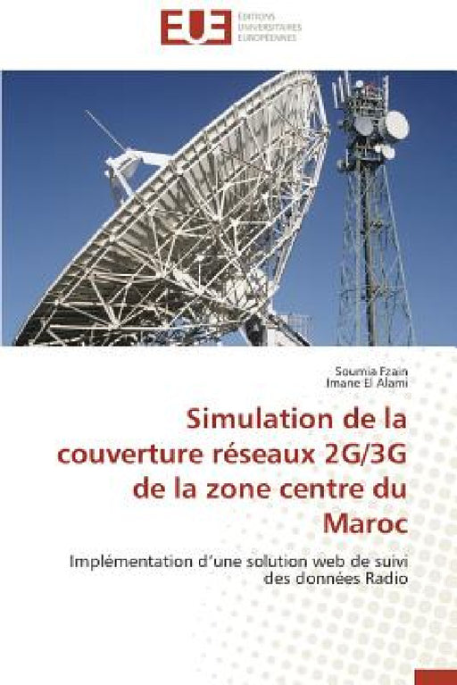 Simulation de la Couverture Réseaux 2g/3g de la Zone Centre Du Maroc by Collectif