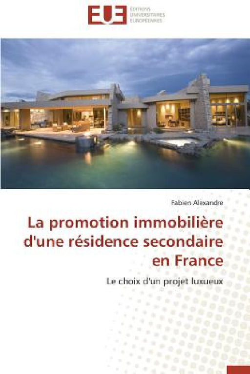 La Promotion Immobilière d'Une Résidence Secondaire En France by Alexandre-F
