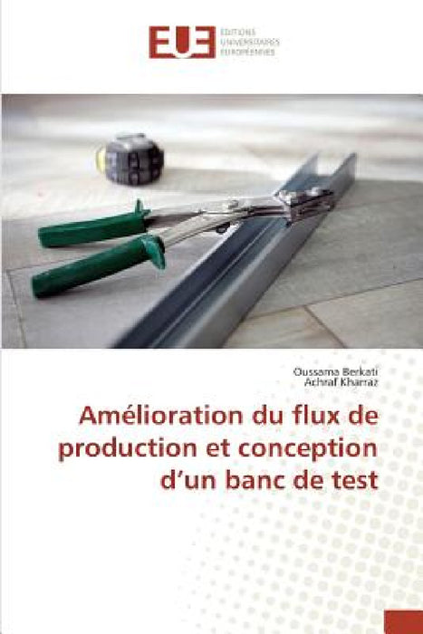 Amélioration Du Flux de Production Et Conception D Un Banc de Test by Collectif