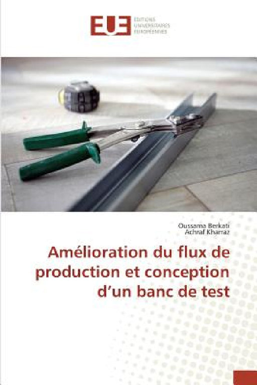 Amélioration Du Flux de Production Et Conception D Un Banc de Test by Collectif