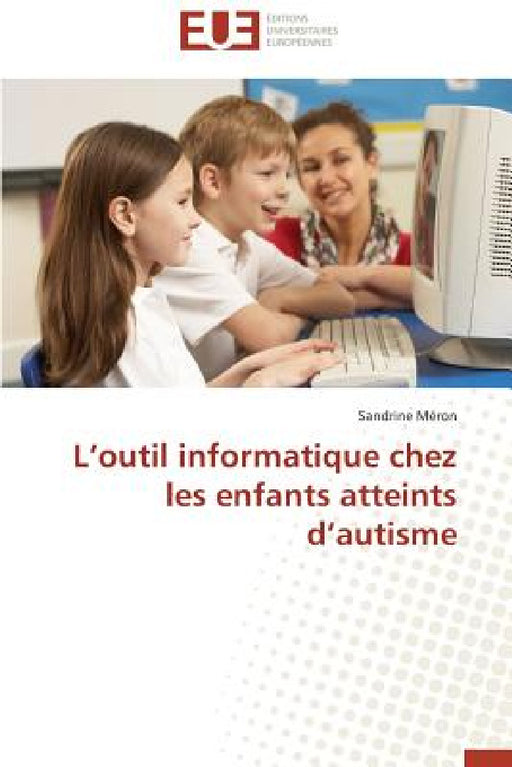 L'Outil Informatique Chez Les Enfants Atteints d'Autisme by Meron-S