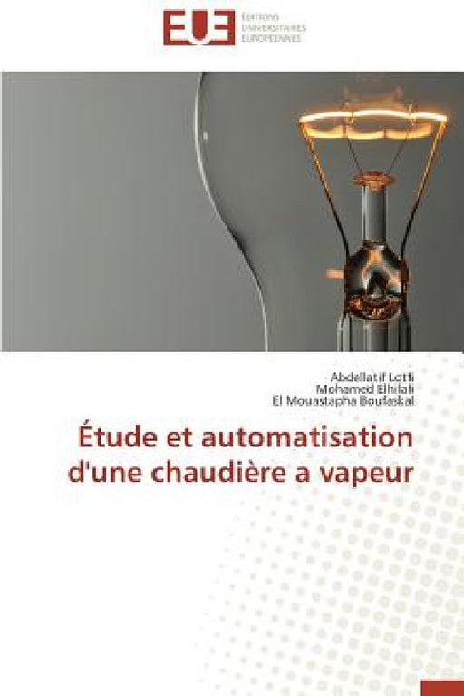 Étude Et Automatisation d'Une Chaudière a Vapeur by Collectif