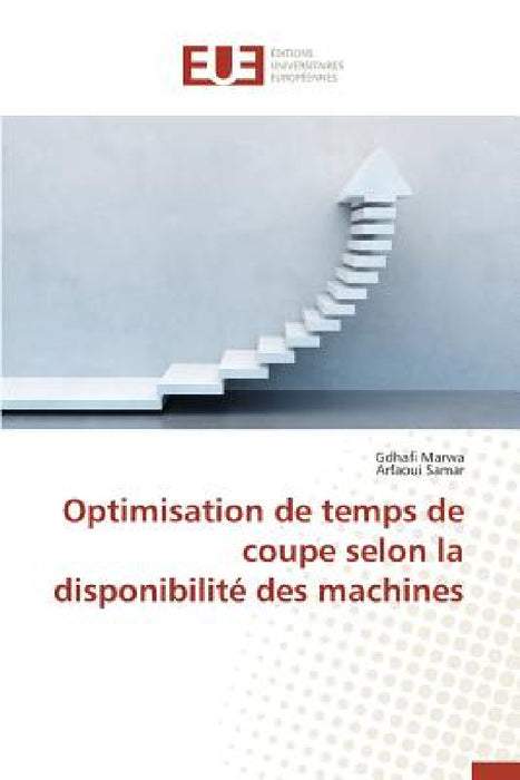 Optimisation de Temps de Coupe Selon La Disponibilité Des Machines by Collectif