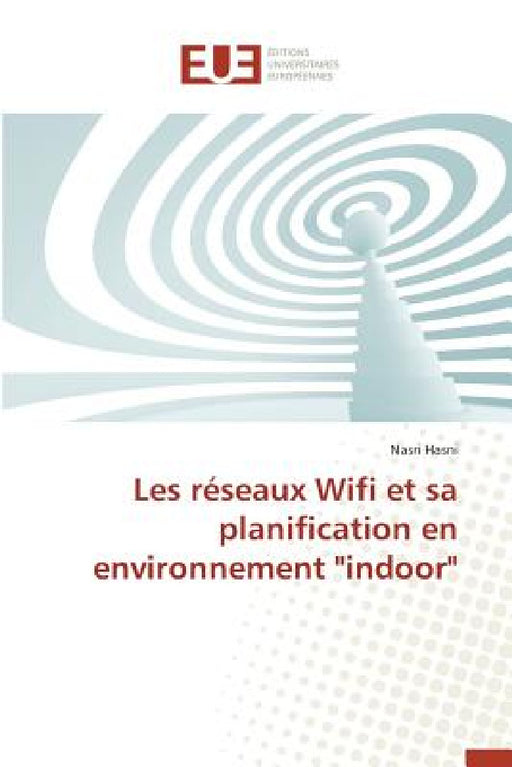 Les Réseaux Wifi Et Sa Planification En Environnement "indoor" by Hasni-N