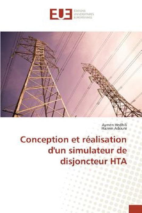 Conception Et Réalisation d'Un Simulateur de Disjoncteur Hta by Collectif