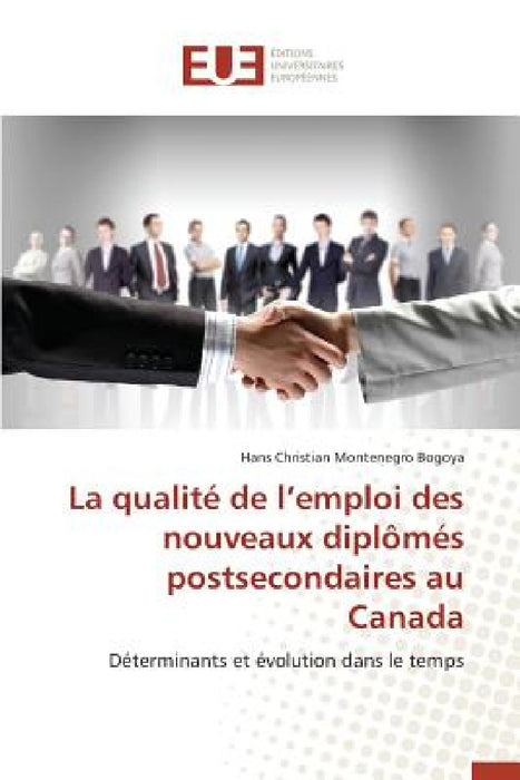 La Qualité de L Emploi Des Nouveaux Diplômés Postsecondaires Au Canada by Bogoya-H