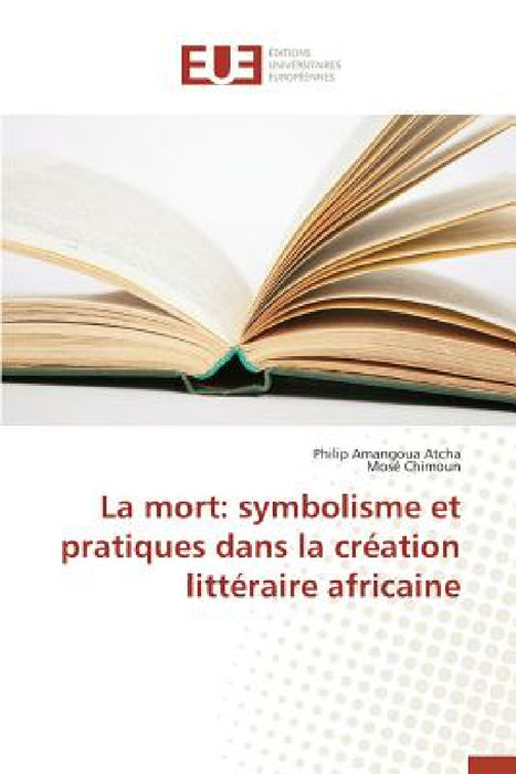 La Mort: Symbolisme Et Pratiques Dans La Création Littéraire Africaine by Collectif