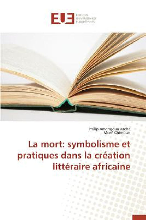 La Mort: Symbolisme Et Pratiques Dans La Création Littéraire Africaine by Collectif