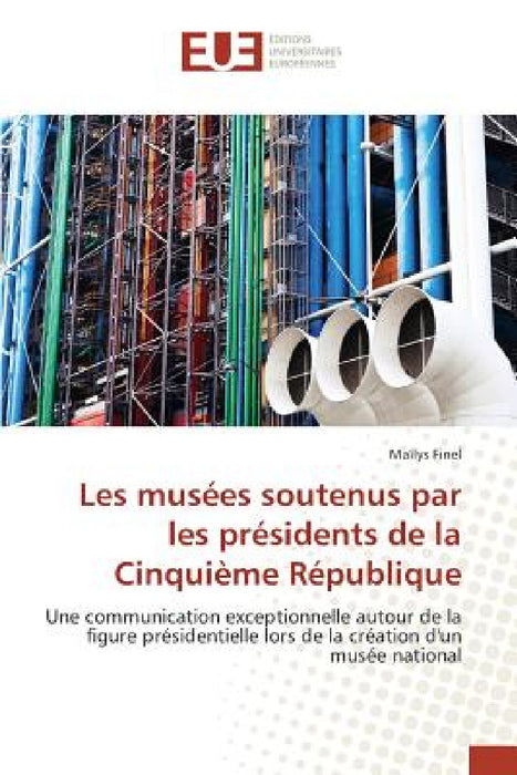 Les Musées Soutenus Par Les Présidents de la Cinquième République by Finel-M