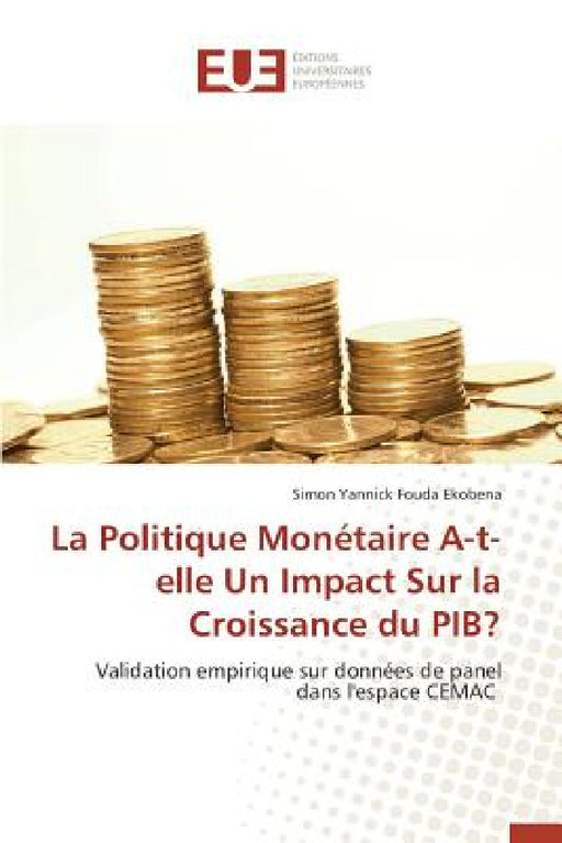 La Politique Monétaire A-T-Elle Un Impact Sur La Croissance Du Pib? by Ekobena-S