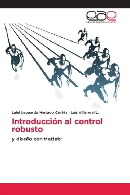 Introducción al control robusto by Luini Leonardo Hurtado Cortés, Luís Villarreal L.