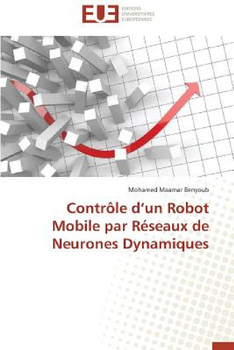 Contrôle D Un Robot Mobile Par Réseaux de Neurones Dynamiques by Benyoub-M