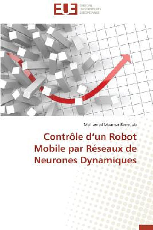 Contrôle D Un Robot Mobile Par Réseaux de Neurones Dynamiques by Benyoub-M