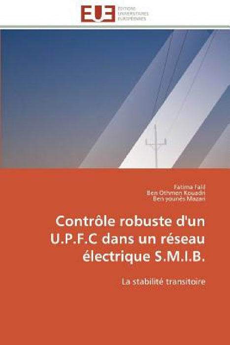Contrôle Robuste d'Un U.P.F.C Dans Un Réseau Électrique S.M.I.B. by Collectif