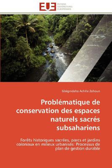 Problématique de Conservation Des Espaces Naturels Sacrés Subsahariens by Zohoun-G