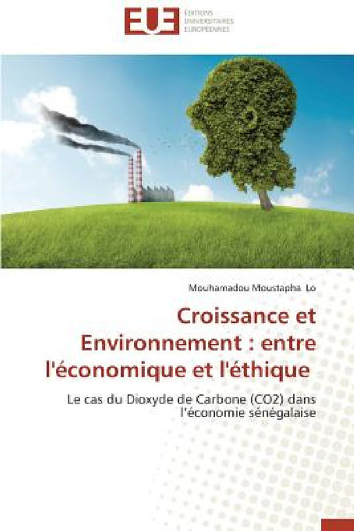 Croissance Et Environnement: Entre l'Économique Et l'Éthique by Lo-M