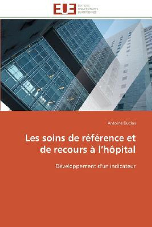 Les Soins de Référence Et de Recours À L Hôpital by Duclos-A