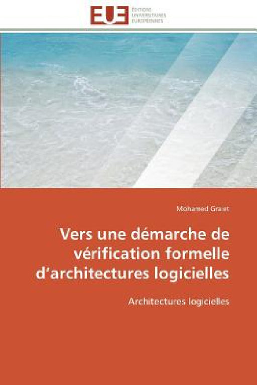 Vers Une Démarche de Vérification Formelle D Architectures Logicielles by Graiet-M