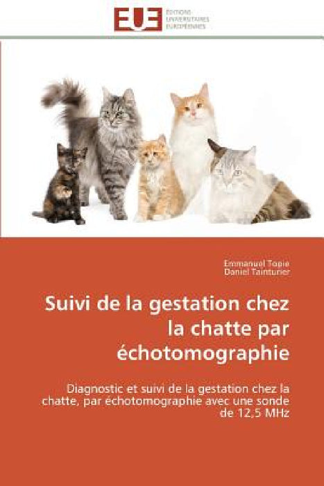 Suivi de la Gestation Chez La Chatte Par Échotomographie by Collectif