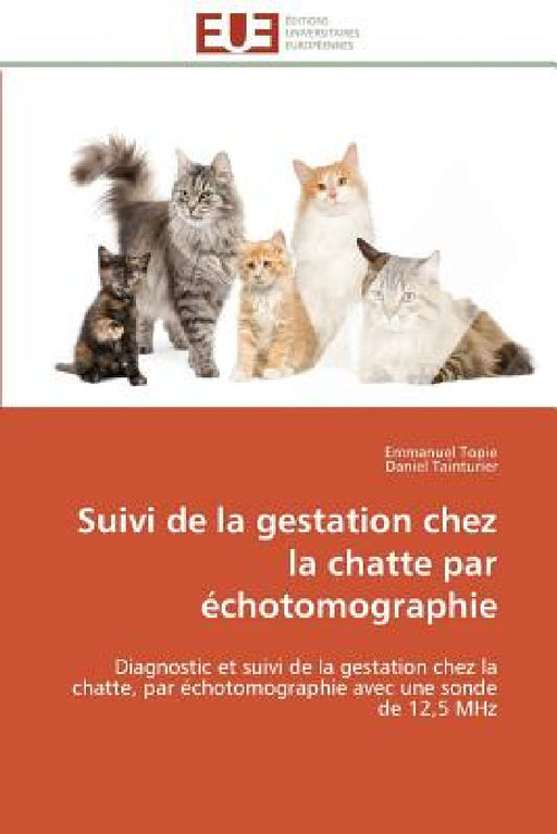 Suivi de la Gestation Chez La Chatte Par Échotomographie by Collectif