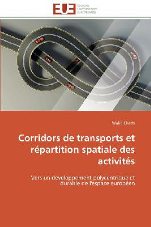 Corridors de Transports Et Répartition Spatiale Des Activités by Chatti-W