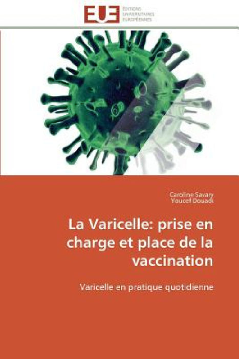 La Varicelle: Prise En Charge Et Place de la Vaccination by Collectif